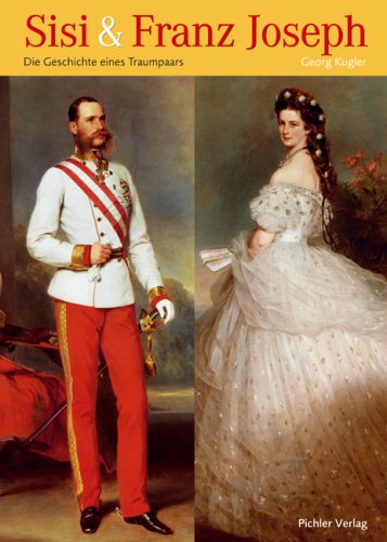 Franz Joseph and Elisabeth: History of a fairy tale couple