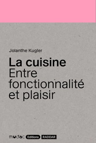 La cuisine: Entre fonctionnalité et plaisir von PRESSES DU REEL