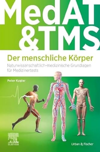 MedAT und TMS - Der menschliche Körper: Naturwissenschaftlich-medizinische Grundlagen für Medizinertests (auch für Ham-Nat & EMS)