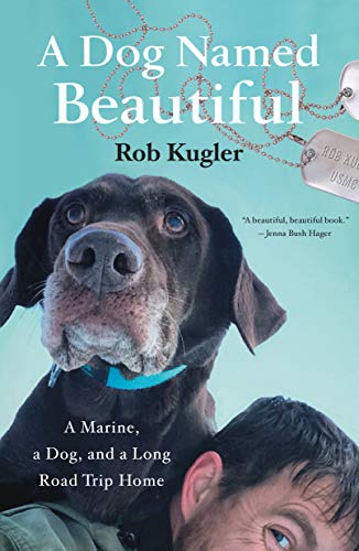 Dog Named Beautiful: A Marine, a Dog, and a Long Road Trip Home