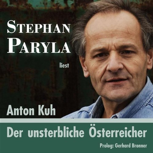 Stephan Paryla liest Anton Kuh: Der unsterbliche Österreicher: Prolog gesprochen von Gerhard Bronner