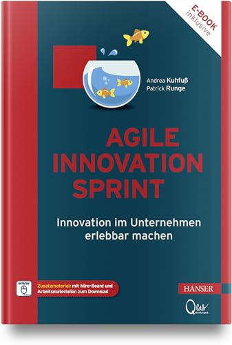 Agile Innovation Sprint: Innovation im Unternehmen erlebbar machen von Carl Hanser Verlag GmbH & Co. KG