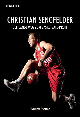 Christian Sengfelder: Der lange Weg zum Basketball-Profi von Edition Steffan