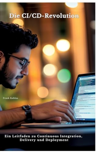 Die CI/CD-Revolution: Ein Leitfaden zu Continuous Integration, Delivery und Deployment von tredition