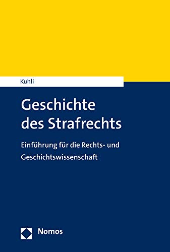 Geschichte des Strafrechts: Von der Frühen Neuzeit bis zur Gegenwart (NomosEinführung) von Nomos