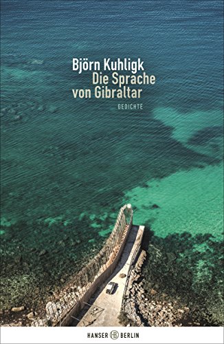 Die Sprache von Gibraltar: Gedichte von Hanser Berlin