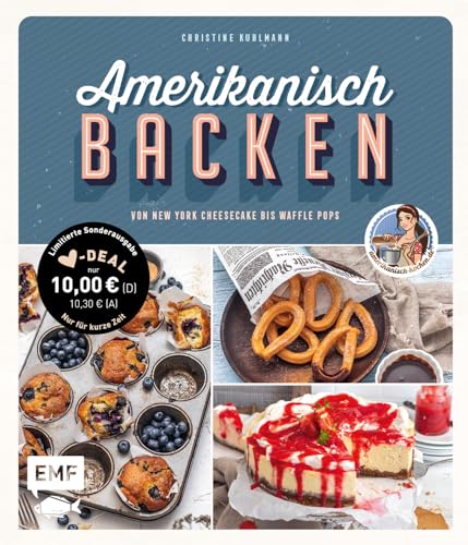 Amerikanisch backen – vom erfolgreichen YouTube-Kanal amerikanisch-kochen.de: 60 Rezepte von klassischem New York Cheesecake bis zu raffinierten Waffle Pops von Edition Michael Fischer / EMF Verlag