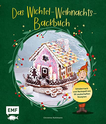 Das Wichtel-Weihnachts-Backbuch: Schabernack und Backspaß mit 50 zauberhaften Rezepten: Süße Wichtel, Apfel-Zimt-Waffeln, Lebkuchen-Drip-Torte und mehr von Edition Michael Fischer / EMF Verlag