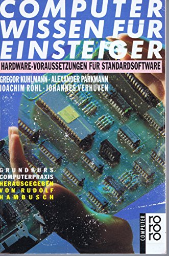 Computerwissen für Einsteiger: Hardware-Voraussetzungen für Standardsoftware: Eine strukturierte Einführung von Rowohlt Taschenbuch