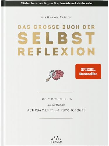 Das große Buch der Selbstreflexion: 100 Techniken aus der Welt der Achtsamkeit und Psychologie von EGP Verlag GmbH