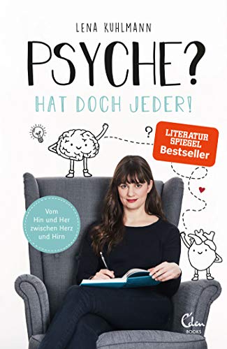 Psyche? Hat doch jeder!: Vom Hin und Her zwischen Herz und Hirn – Wie man Depressionen besser erkennt