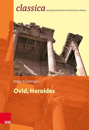 Ovid, Heroides (Classica: Kompetenzorientierte lateinische Lektüre) von Vandenhoeck & Ruprecht