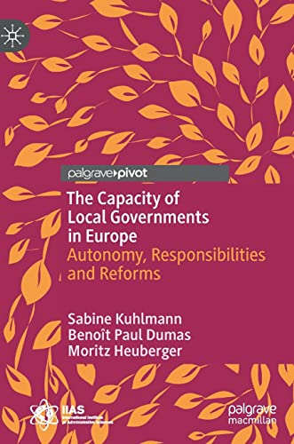 The Capacity of Local Governments in Europe: Autonomy, Responsibilities and Reforms (Governance and Public Management) von Palgrave Macmillan