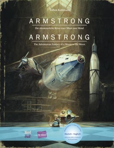 Armstrong: Die abenteuerliche Reise einer Maus zum Mond / Kinderbuch Deutsch-Englisch mit MP3-Hörbuch zum Herunterladen Armstrong: Die abenteuerliche Reise einer Maus zum Mond / Kinderbuch Deutsch-Englisch mit MP3-Hörbuch zum Herunterladen