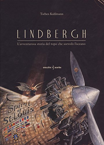 Lindbergh. L'avventurosa storia del topo che sorvolò l'oceano Lindbergh. L'avventurosa storia del topo che sorvolò l'oceano von Orecchio Acerbo