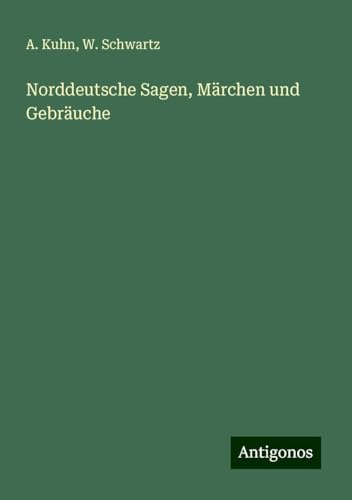 Norddeutsche Sagen, Märchen und Gebräuche