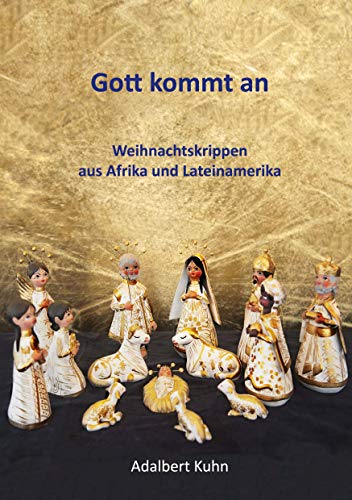 Gott kommt an: Weihnachtskrippen aus Afrika und Lateinamerika