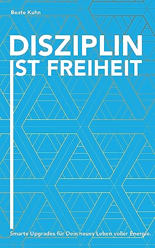 Disziplin ist Freiheit: Smarte Upgrades für Dein neues Leben voller Energie von tredition