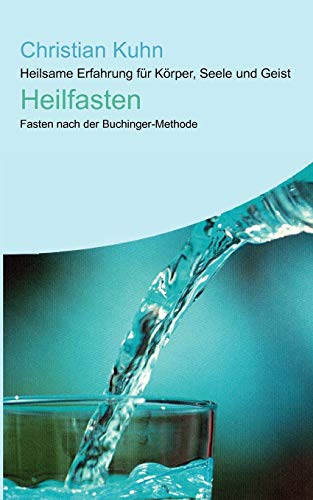 Heilfasten: Heilsame Erfahrung für Körper, Seele und Geist