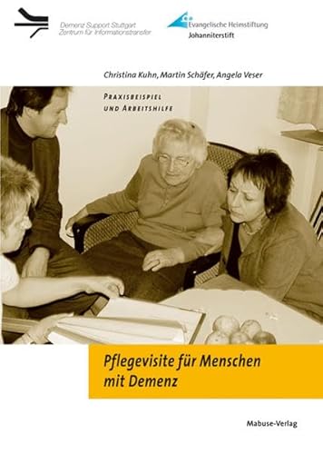 Pflegevisite für Menschen mit Demenz: Praxisbeispiel und Arbeitshilfe: Praxispeispiel und Arbeitshilfe (Demenz Support Stuttgart) von Mabuse-Verlag