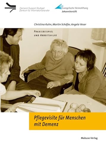 Pflegevisite für Menschen mit Demenz: Praxisbeispiel und Arbeitshilfe: Praxispeispiel und Arbeitshilfe (Demenz Support Stuttgart) von Mabuse-Verlag