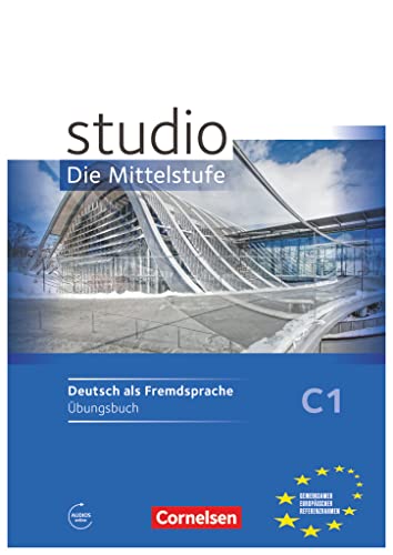 Studio: Die Mittelstufe - Deutsch als Fremdsprache - C1: Übungsbuch - Mit Hörtexten des Übungsteils als MP3-Download (Studio: Die Mittelstufe, C1) Studio: Die Mittelstufe - Deutsch als Fremdsprache - C1: Übungsbuch - Mit Hörtexten des Übungsteils als MP3-Download (Studio: Die Mittelstufe, C1)