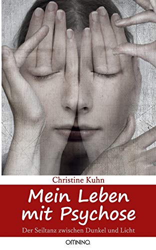 Mein Leben mit Psychose: Der Seiltanz zwischen Dunkel und Licht von Omnino Verlag