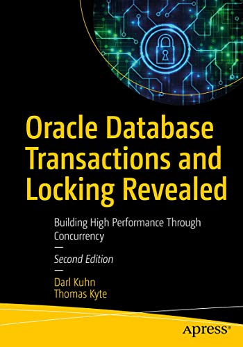 Oracle Database Transactions and Locking Revealed: Building High Performance Through Concurrency von Apress