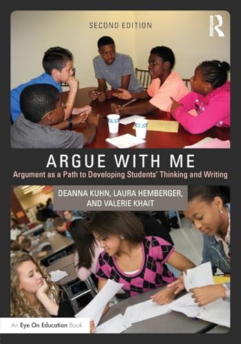 Argue with Me: Argument as a Path to Developing Students' Thinking and Writing (Eye on Education)