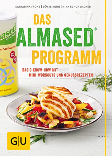 Das Almased-Programm: Basic Know-how, 4-Phasen-Plan, Mini-Workout, Genussrezepte (GU Einzeltitel Gesunde Ernährung) von GRÄFE UND UNZER Verlag GmbH