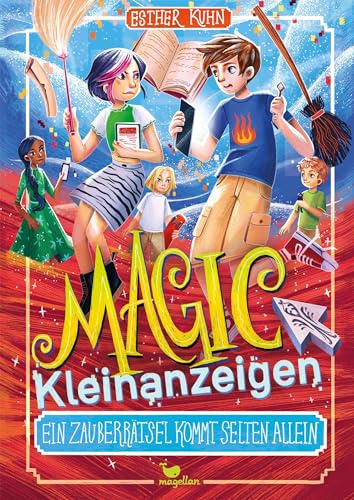 Magic Kleinanzeigen - Ein Zauberrätsel kommt selten allein: Eine zauberhaftes Kinderbuch voller Magie, Humor und Spannung von Magellan