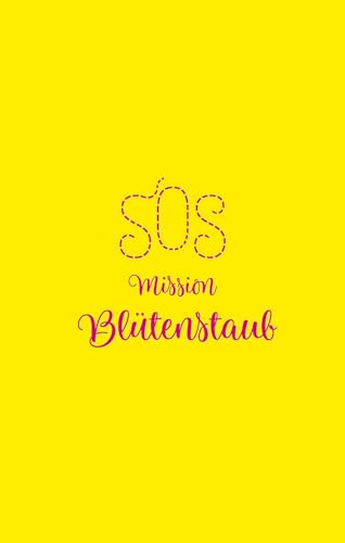 SOS - Mission Blütenstaub: Ein Kinderbuch ab 11 Jahren über Naturschutz von Magellan