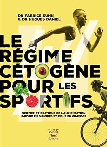 Le régime cétogène pour les sportifs: Science et pratique de l'alimentation pauvre en glucides et riche en graisses Le régime cétogène pour les sportifs: Science et pratique de l'alimentation pauvre en glucides et riche en graisses