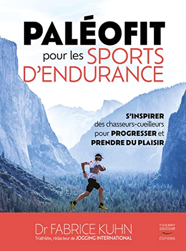 Paleofit pour les sports d'endurance: S'inspirer des chasseurs-cueilleurs pour s'entraîner et progresser von THIERRY SOUCCAR