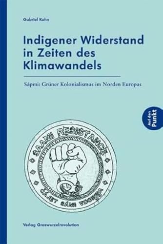 Indigener Widerstand in Zeiten des Klimawandels: Sápmi: Grüner Kolonialismus im Norden Europas (Auf den Punkt)