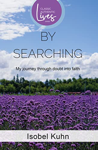 By Searching: My Journey Through Doubt Into Faith (Authentic Classics)