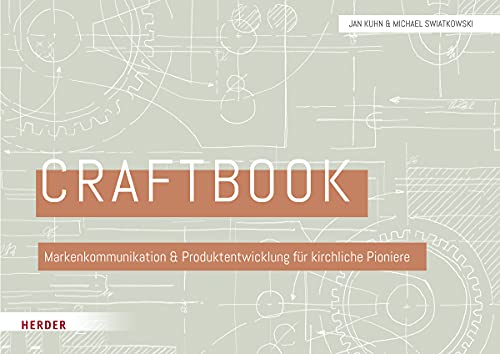 Craftbook: Markenkommunikation und Produktentwicklung für kirchliche Pionier*innen von Herder Verlag GmbH
