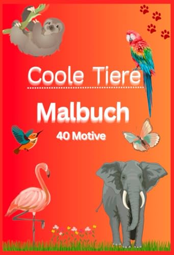 Coole Tiere Malbuch: 40 Motive Coole Tiere Malbuch: 40 Motive von Independently published