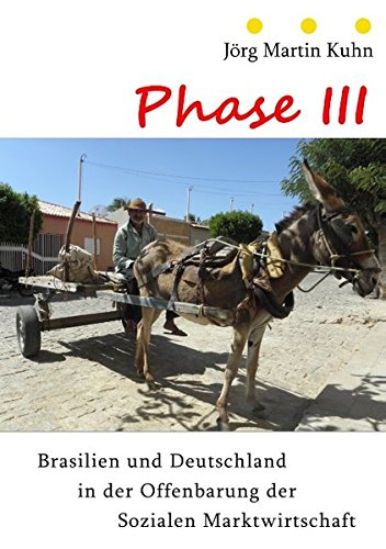 Phase III: Brasilien und Deutschland in der Offenbarung der Sozialen Marktwirtschaft von Books on Demand