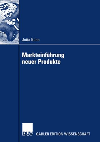 Markteinführung neuer Produkte: Diss. Vorw. v. Christian Homburg Markteinführung neuer Produkte: Diss. Vorw. v. Christian Homburg von Deutscher Universitätsverlag