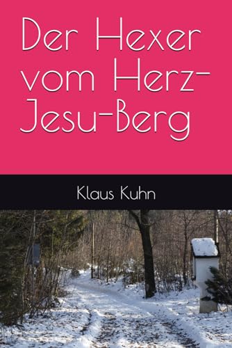 Der Hexer vom Herz-Jesu-Berg Der Hexer vom Herz-Jesu-Berg von Independently published