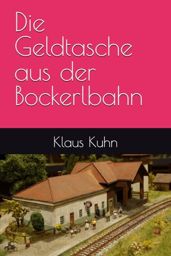 Die Geldtasche aus der Bockerlbahn Die Geldtasche aus der Bockerlbahn von Independently published