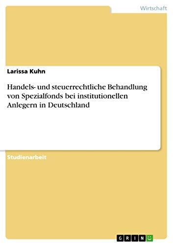 Handels- und steuerrechtliche Behandlung von Spezialfonds bei institutionellen Anlegern in Deutschland Handels- und steuerrechtliche Behandlung von Spezialfonds bei institutionellen Anlegern in Deutschland