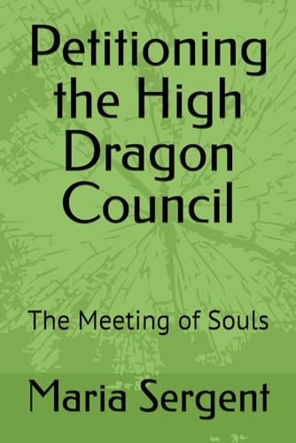 Petitioning the High Dragon Council: The Meeting of Souls (Petitioning the High Dragon Council Series, Band 1) von Independently published