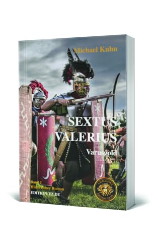 Sextus Valerius Band I: Varusgold Sextus Valerius Band I: Varusgold von TZ-Verlag & Print GmbH