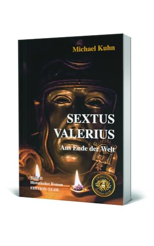 Sextus Valerius Band II: Ans Ende der Welt Sextus Valerius Band II: Ans Ende der Welt von TZ-Verlag & Print GmbH