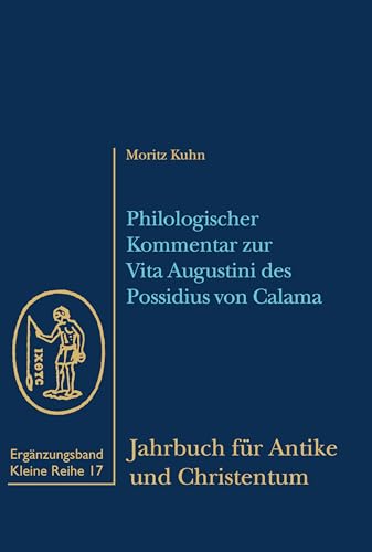Philologischer Kommentar zur Vita Augustini des Possidius von Calama (Jahrbuch für Antike und Christentum. Ergänzungsbände. Kleine Reihe) von Aschendorff