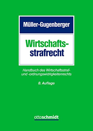 Wirtschaftsstrafrecht: Handbuch des Wirtschaftsstraf- und -ordnungswidrigkeitenrechts Wirtschaftsstrafrecht: Handbuch des Wirtschaftsstraf- und -ordnungswidrigkeitenrechts von Schmidt , Dr. Otto