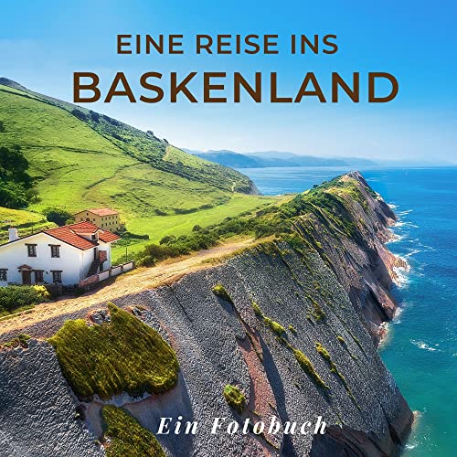 Eine Reise ins Baskenland: Ein Fotobuch