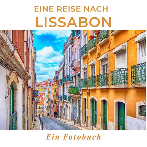 Eine Reise nach Lissabon: Ein Fotobuch. Das perfekte Souvenir & Mitbringsel nach oder vor dem Urlaub. Statt Reiseführer, lieber diesen einzigartigen Bildband von 27 Amigos